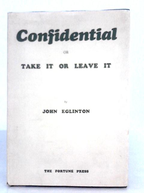 Confidential, or, Take it or Leave it