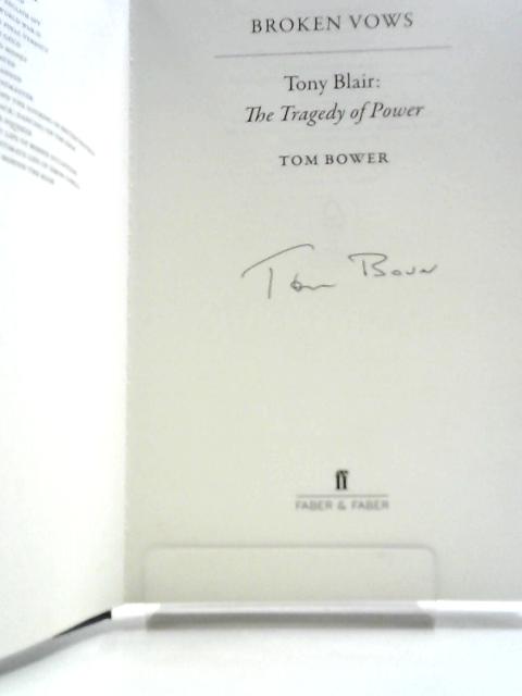 Broken Vows: Tony Blair The Tragedy of Power