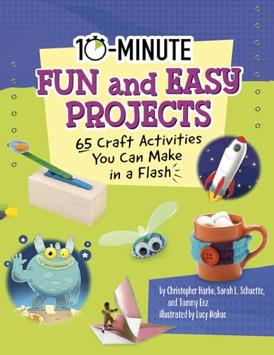 10 Minute Fun and Easy Projects