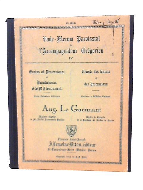 Vade-Mecum Paroissal de l'Accompagnement Gregorien IV: Cantus ad Processiones et Benedictiones SSMI Sacramenti