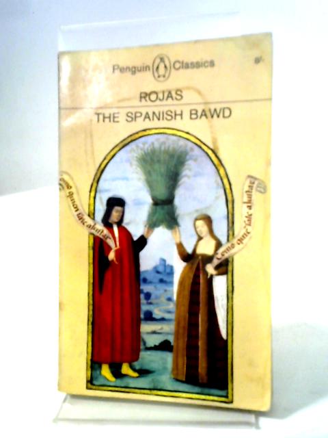 The Spanish Bawd: La Celestina: Being The Tragi-comedy Of Calisto And Melibea