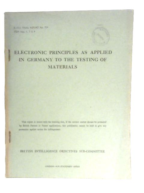 BIOS Final Report No. 724. Electronic Principles As Applied In Germany To The Testing Of Materials