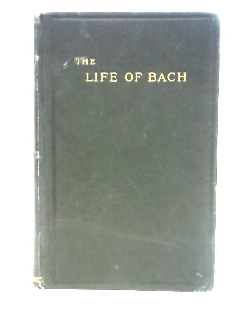 Johann Sebastian Bach: His Work and Influence on the Music of Germany, 1685-1750 Vol III