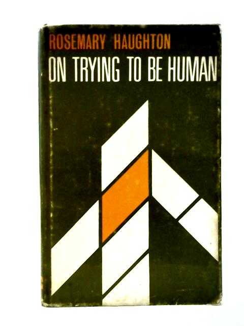 On Trying to be Human