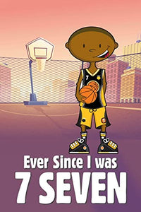 Ever Since I Was 7 Seven 