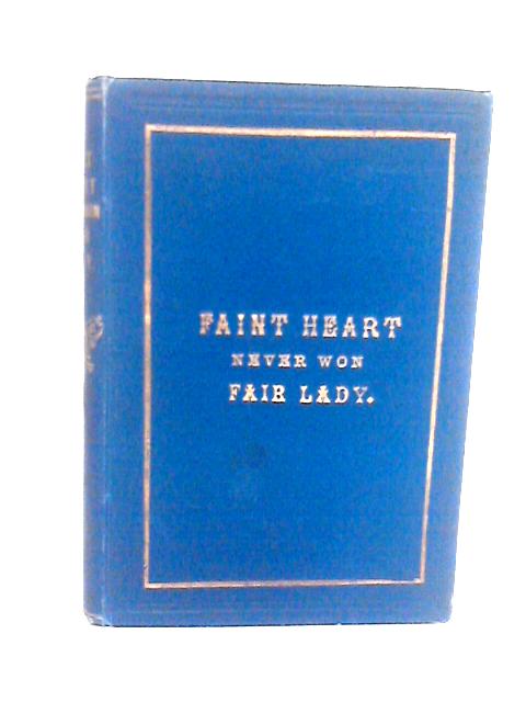 Faint Heart Never Won Fair Lady