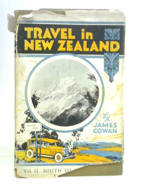 Travel in New Zealand: The Island Dominion, Its Life and Scenery Pleasure-Routes and Sport - Vol. II - The South Island
