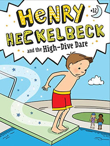 Henry Heckelbeck and the High-Dive Dare 
