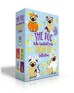 The Pug Who Wanted to Be Dream Big Collection (Boxed Set) 