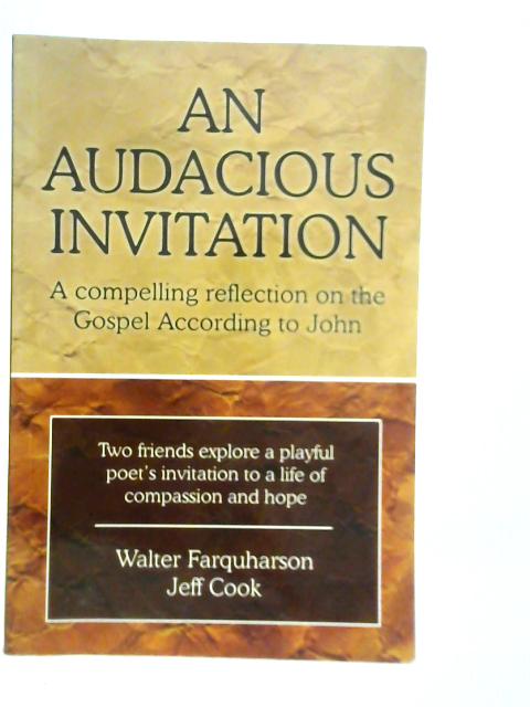 An Audacious Invitation: A Compelling Reflection on the Gospel According To John