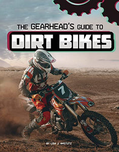 The Gearhead's Guide to Dirt Bikes 