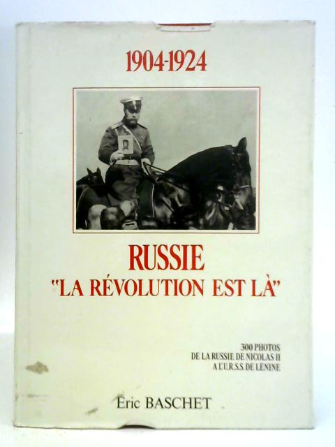 Russie 1904-1924 - La Revolution est La