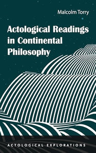 Actological Readings in Continental Philosophy 
