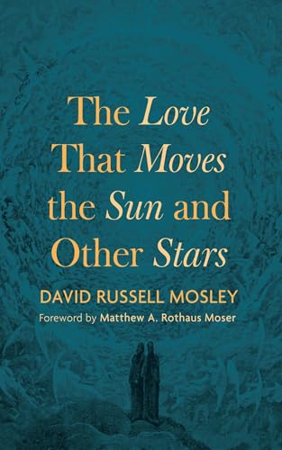 The Love That Moves the Sun and Other Stars