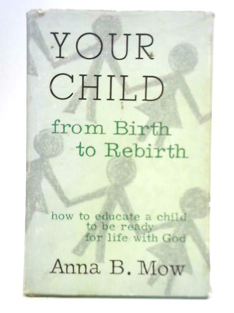 Your Child From Birth to Rebirth: How to Educate Your Child to Be Ready ...
