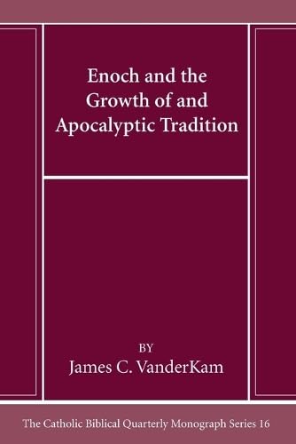 Enoch and the Growth of and Apocalyptic Tradition