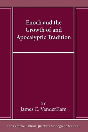 Enoch and the Growth of and Apocalyptic Tradition