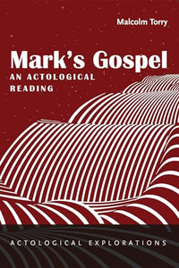 Mark's Gospel: An Actological Reading 
