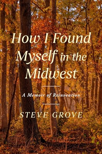 How I Found Myself in the Midwest