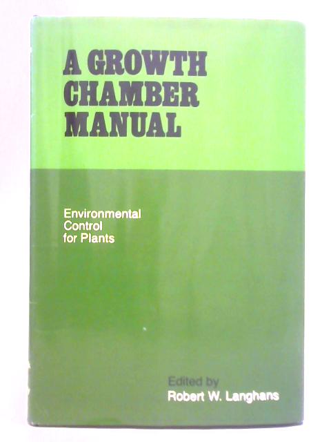 Growth Chamber Manual: Environmental Control for Plants