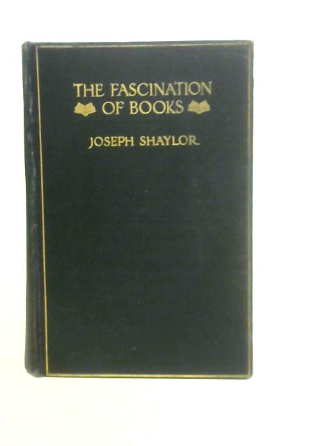 The Fascination of Books: With Other Papers on Books & Bookselling