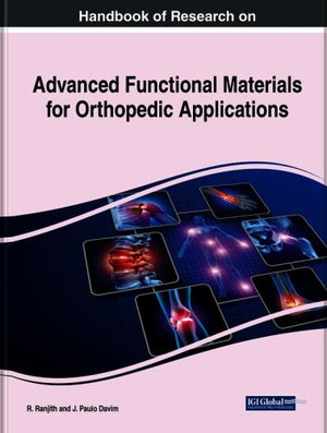 Handbook of Research on Advanced Functional Materials for Orthopedic Applications