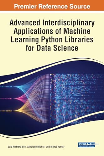 Advanced Interdisciplinary Applications of Machine Learning Python Libraries for Data Science