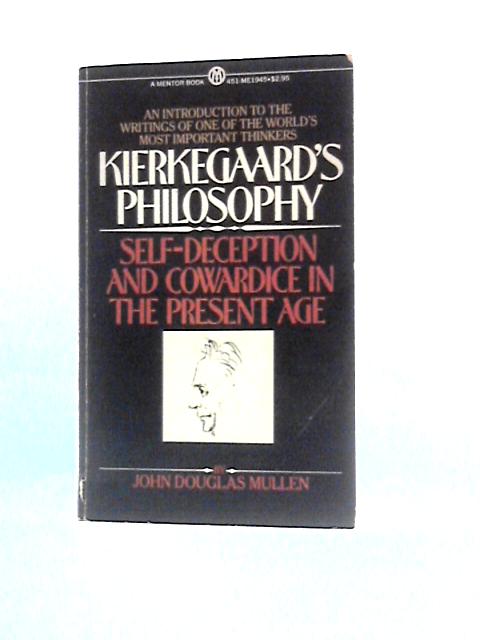 Kierkegaard's Philosophy: Self-deception and Cowardice in the Present Age
