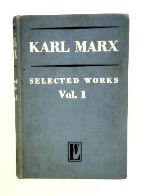Karl Marx, Selected Works in Two Volumes - Vol. I