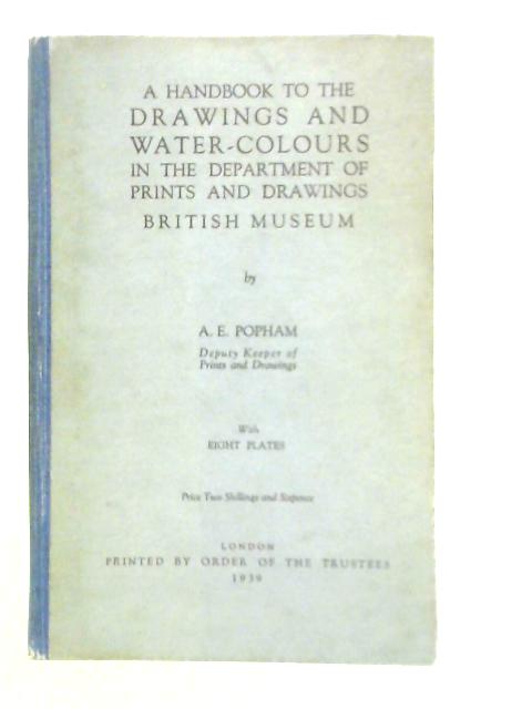 A Handbook To The Drawings And Water-Colours In The Department Of Prints And Drawings British Museum