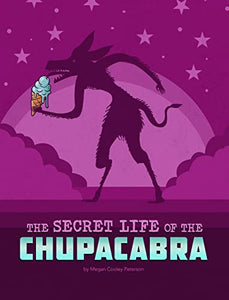 The Secret Life of the Chupacabra 