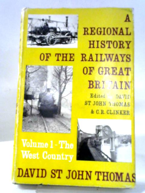 The West Country, Etc. With Plates, Including Maps (Regional History Of The Railways Of Great Britain. Vol. 1.)