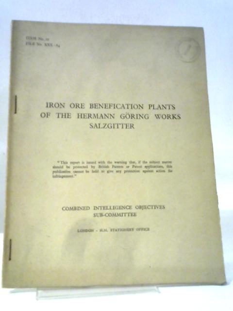 CIOS File No. XXX-84, Iron Ore Benefication Plants of the Hermann Goring Works Salzgitter, Combined Intelligence Objectives Sub-Committee Report.