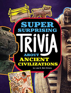 Super Surprising Trivia about Ancient Civilizations 