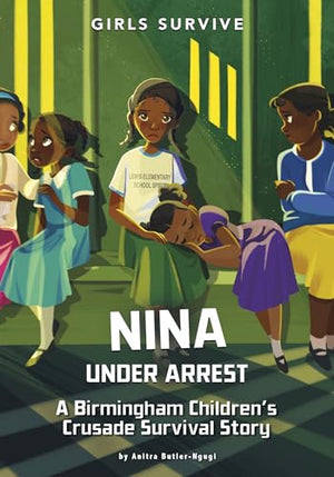 Nina Under Arrest - A Birmingham Children's Crusade Survival Story