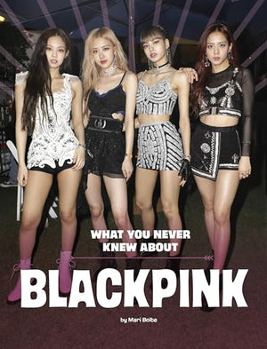 What You Never Knew about Blackpink