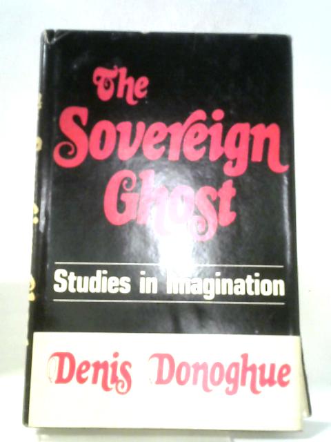 The Sovereign Ghost - Studies in Imagination
