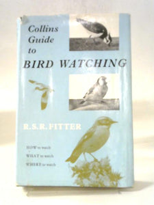 Collins Guide To Bird Watching: How To Watch, What To Watch, Where To Watch. 