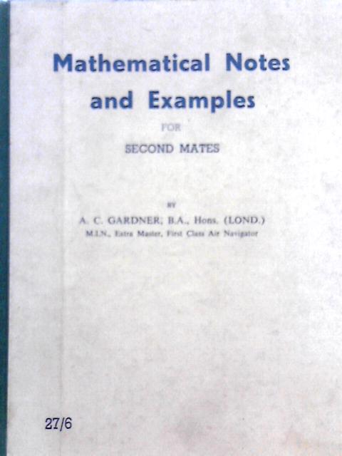 Mathematical Notes and Examples for Second Mates: Algebra, Logarithms, Geometry, Trigonometry, Mensuration and Graphs