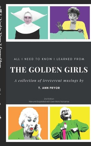 All I Need to Know I Learned from the Golden Girls
