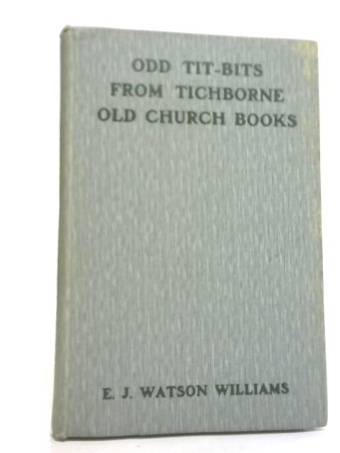 Old Tit-Bits From Tichborne Old Church Books