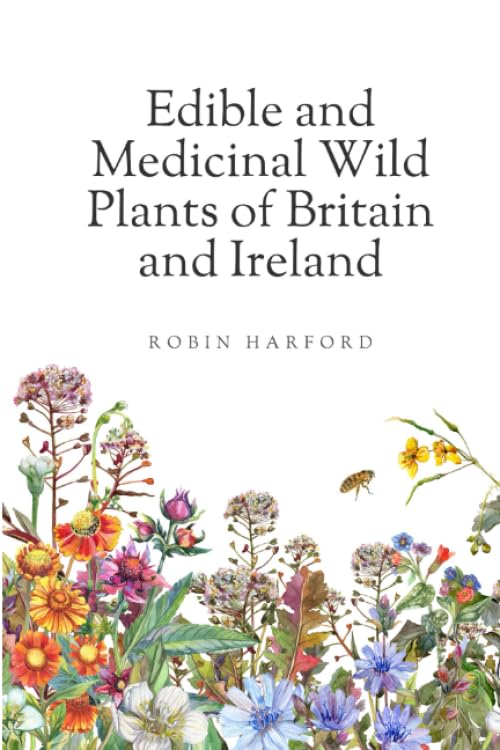 Edible and Medicinal Wild Plants of Britain and Ireland