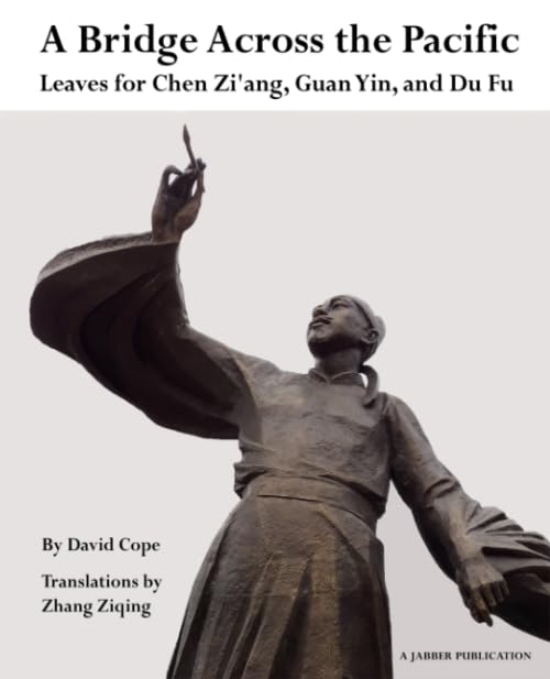 A Bridge Across the Pacific: Leaves for Chen Zi’ang, Guan Yin, and Du Fu