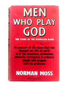 Men Who Play God: The Story of the Hydrogen Bomb 