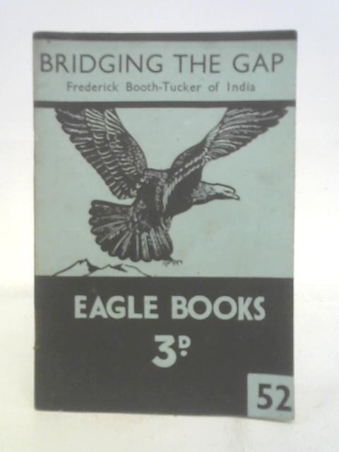 Bridging the Gap: Frederick Booth-Tucker of India