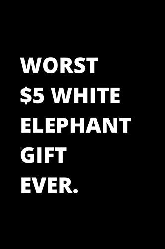 Worst  White Elephant Gift Ever Notebook x Lined Blank Journal  Pages White Elephant Gift Under