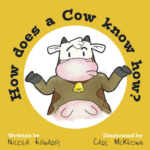 How Does A Cow Know How?