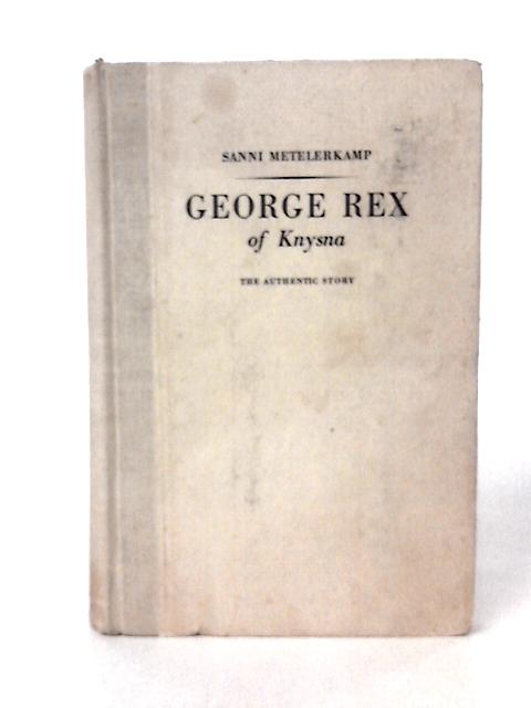 George Rex of Knysna: The Authenitc Story