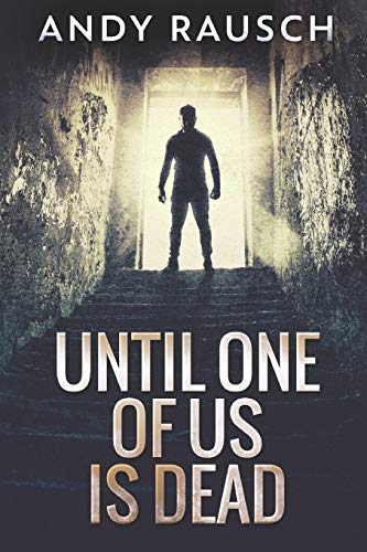 Until One Of Us Is Dead