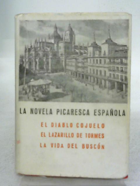 La Novela Picaresca Espanola - El Diablo Cojuelo, El Lazarillo de Tormes, La Vida Del Buscon